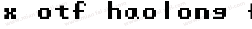 x otf haolong font字体转换